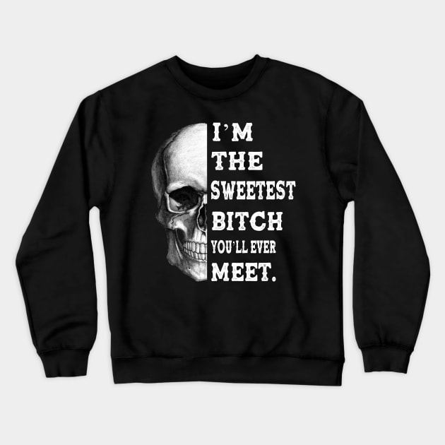 I'm The Sweetest Bitch You'll Ever Meet Crewneck Sweatshirt by Hound mom